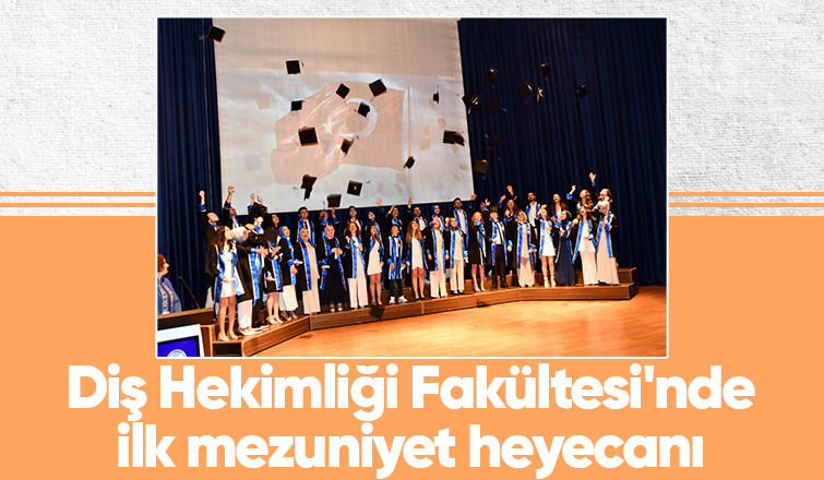 Diş Hekimliği Fakültesi ilk mezunlarını verdi