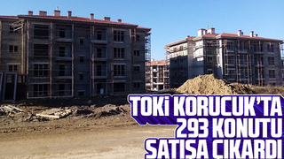 TOKİ Korucuk’ta 293 konutu satışa çıkardı