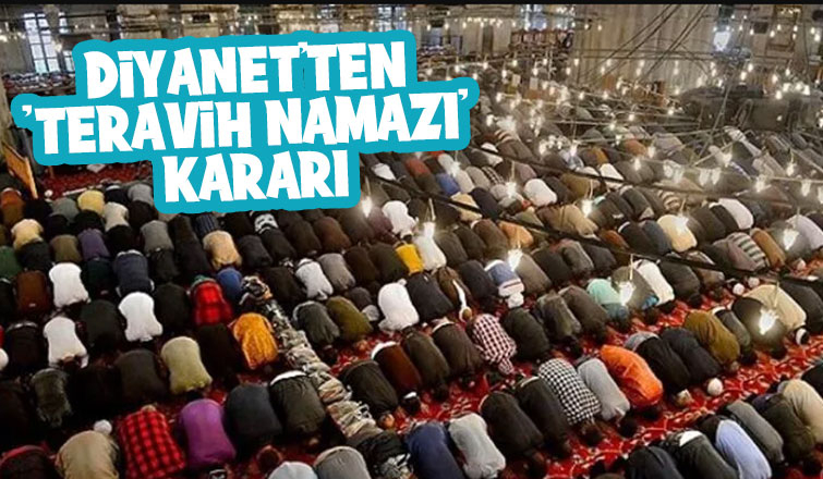 Diyanet İşleri Bakanlığı'ndan teravih namazı kararı