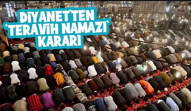 Diyanet İşleri Bakanlığı'ndan teravih namazı kararı
