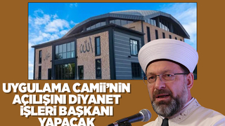 Diyanet İşleri Başkanı açılış için geliyor