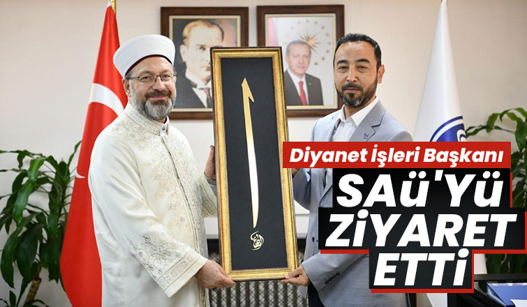 Diyanet İşleri Başkanı Ali Erbaş'dan SAÜ'ye ziyaret