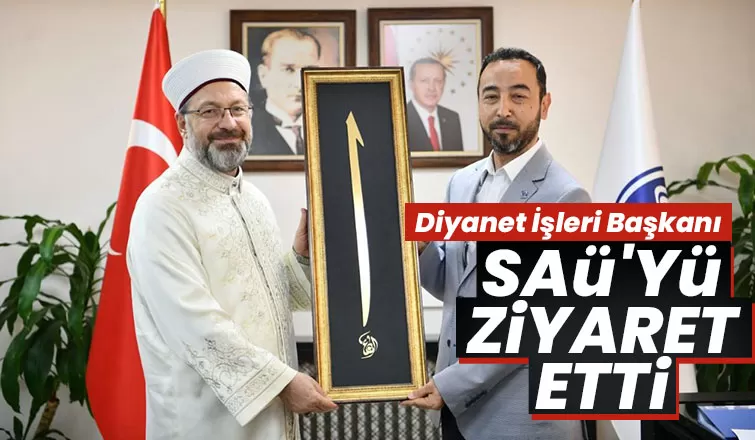 Diyanet İşleri Başkanı Ali Erbaş'dan SAÜ'ye ziyaret