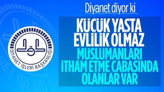 Diyanet: Rüşt yaşına gelmeden evlendirilmeleri söz konusu olamaz