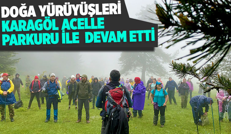 Doğa tutkunları Karagöl ve Acelle’de yürüdü