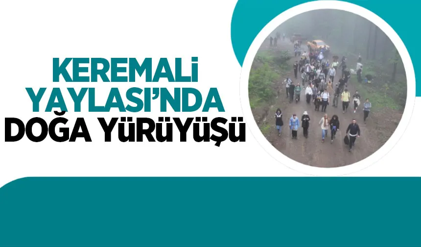 Doğa yürüyüşleri Keremali Göl Yaylası parkuruyla final yaptı