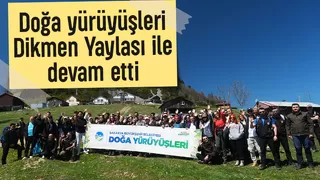 Doğa yürüyüşlerinde rota bu kez Dikmen Yaylası’ydı