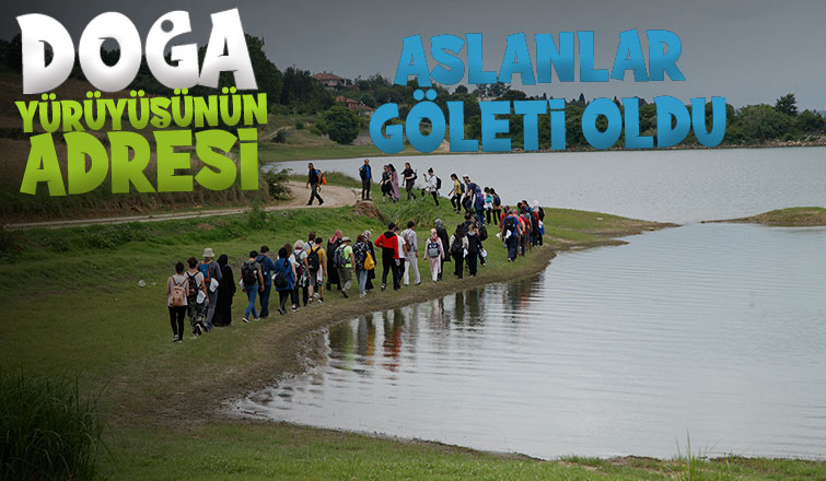 Doğa yürüyüşlerinin adresi Aslanlar Göleti oldu