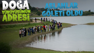 Doğa yürüyüşlerinin adresi Aslanlar Göleti oldu