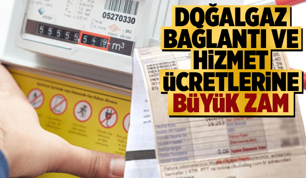 Doğalgaz bağlantı ve hizmet ücretlerine yüzde 84 zam