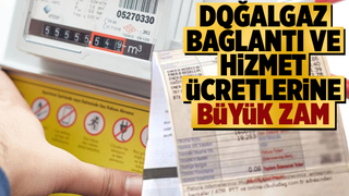 Doğalgaz bağlantı ve hizmet ücretlerine yüzde 84 zam