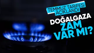 Doğalgaz Temmuz tarifesi açıklandı