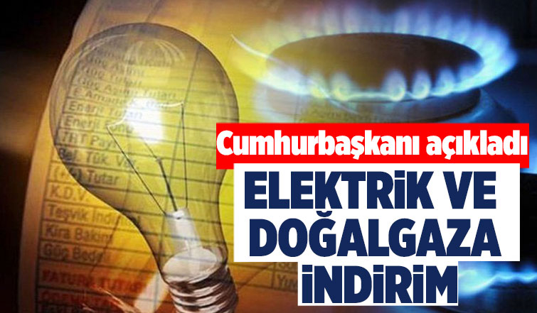 Doğalgaz ve elektriğe indirim