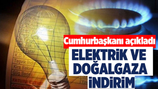 Doğalgaz ve elektriğe indirim
