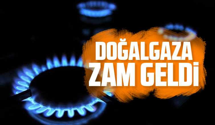 Doğalgaza zam geldi