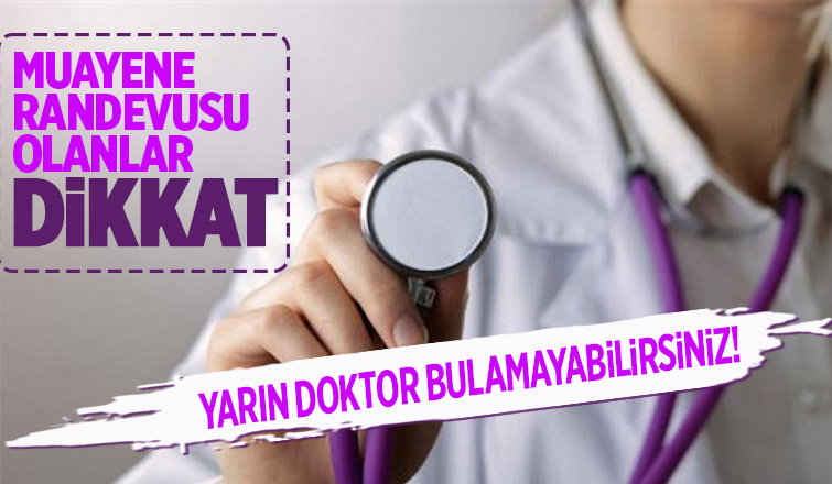 Doktor yarın iş bırakacak
