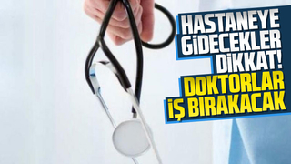 Doktorlar 6 gün iş bırakacak