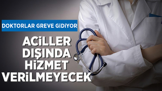 Doktorlar greve gidiyor