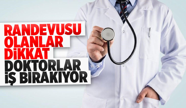 Doktorlar iş bırakacak