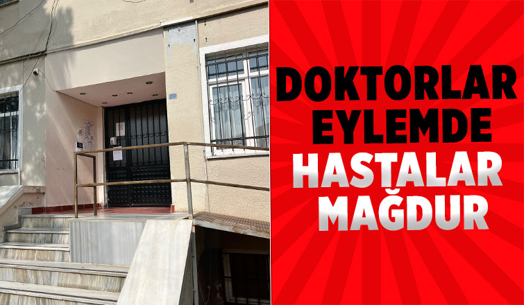 Doktorlar iş bıraktı, hastalar mağdur oldu