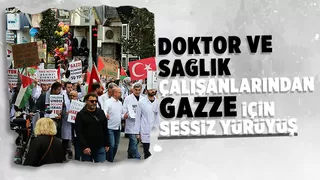 Doktorlar sessiz yürüyüş ile İsrail’i kınadı