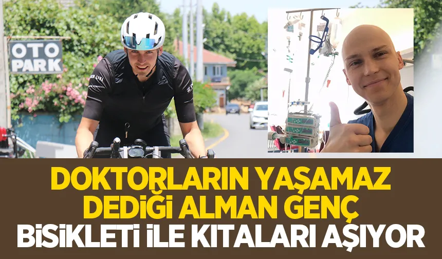 Doktorların umudunu kestiği Alman genç bisikletiyle kıtaları aşıyor