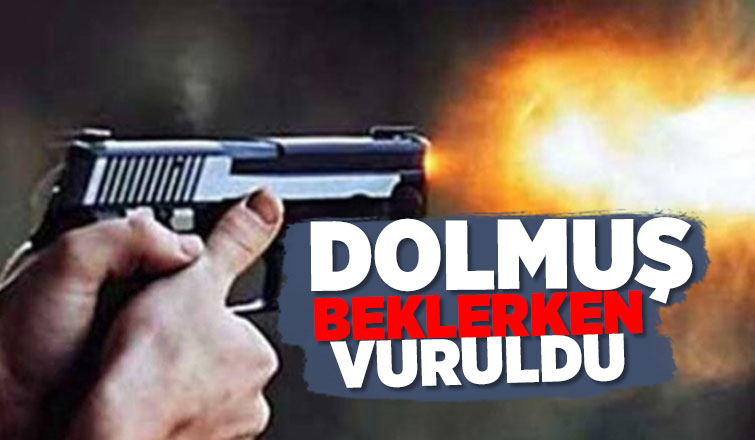 Dolmuş bekleyen kişiyi vurdular