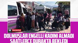Dolmuşlar engelli kadını almadı