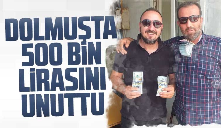 Dolmuşta 500 bin lirasını unuttu