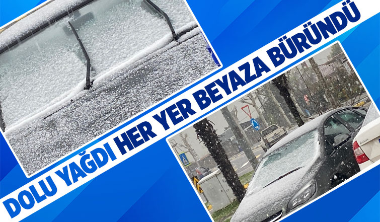 Dolu yağdı, cadde ve sokaklar beyaza büründü