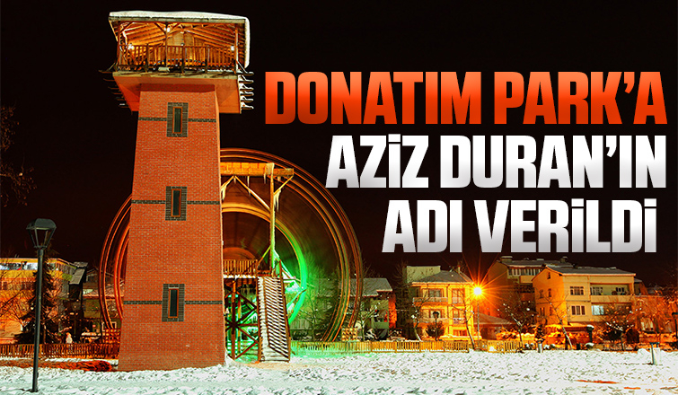 Donatım Park'a Aziz Duran'ın adı verildi