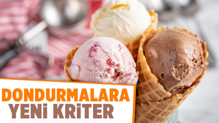 Dondurma için yeni kriterler belli oldu