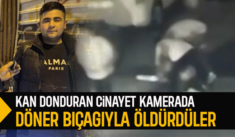 Döner bıçaklı cinayet kamerada
