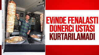 Dönerci ustası genç yaşta kalbine yenik düştü