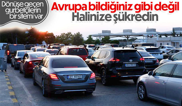 Dönüş yolundaki gurbetçiler: Halinize şükredin, Avrupa bildiğiniz gibi değil