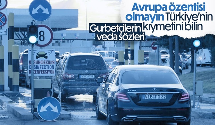 Dönüş yolundaki gurbetçilerden şaşırtan açıklama