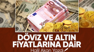 Döviz ve Altın Fiyatlarına Dair