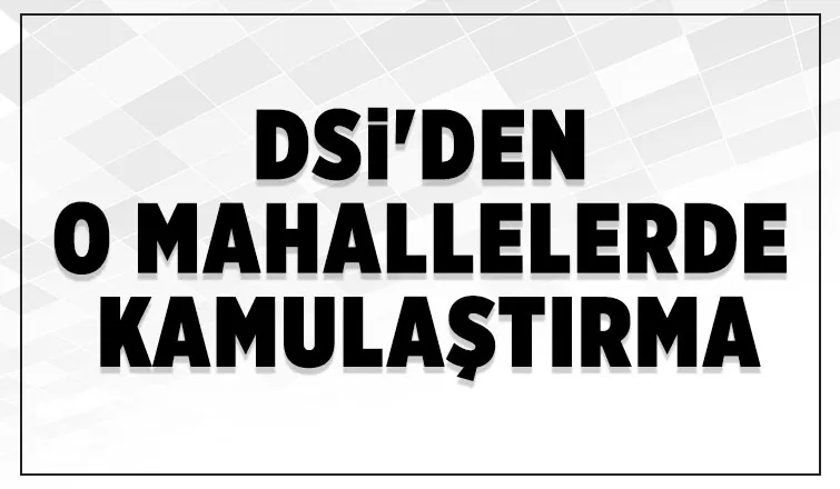 DSİ Akyazıda 4 mahallede kamulaştırma yapacak