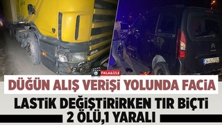 Düğün alışverişi için çıktıkları yolda faciayı yaşadılar: 2 ölü, 1 yaralı