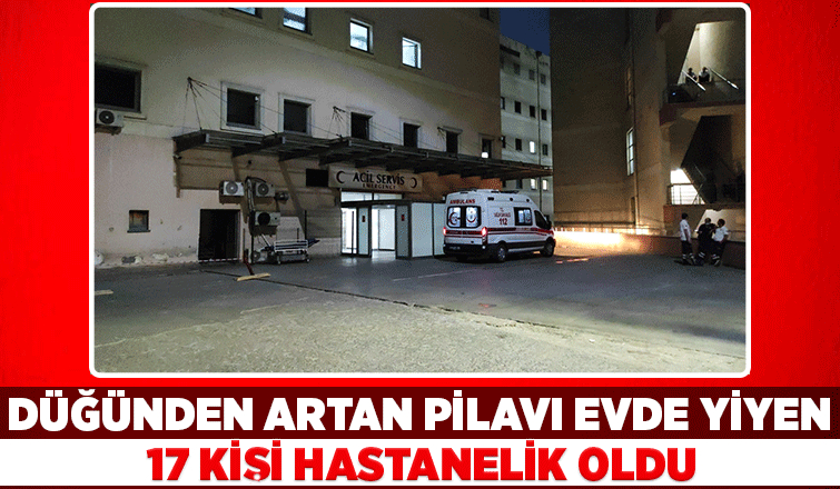 Düğün pilavı 17 kişiyi hastanelik etti