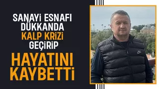 Dükkanda kalp krizi geçiren 3 çocuk babasından acı haber