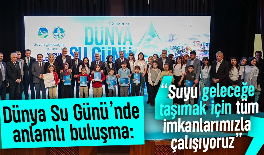 Dünya Su Günü’nde önemli çağrı