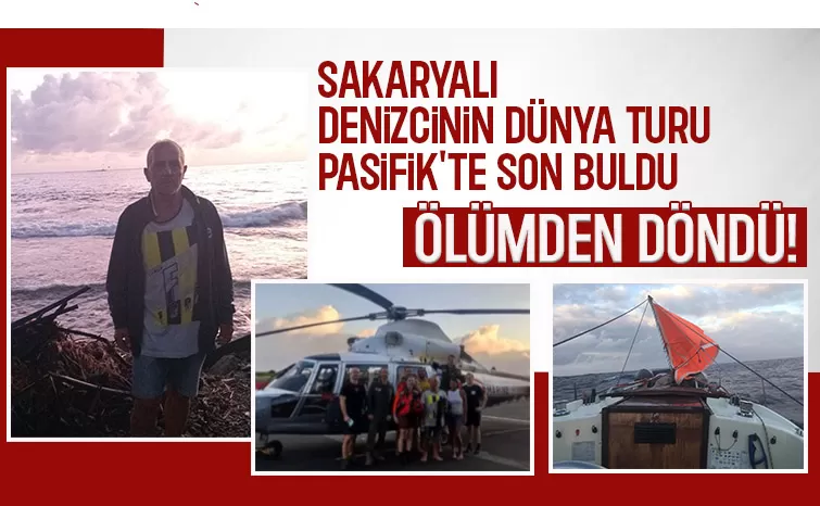 Dünya turuna çıkan Sakaryalı denizci Pasifik'te ölümden döndü