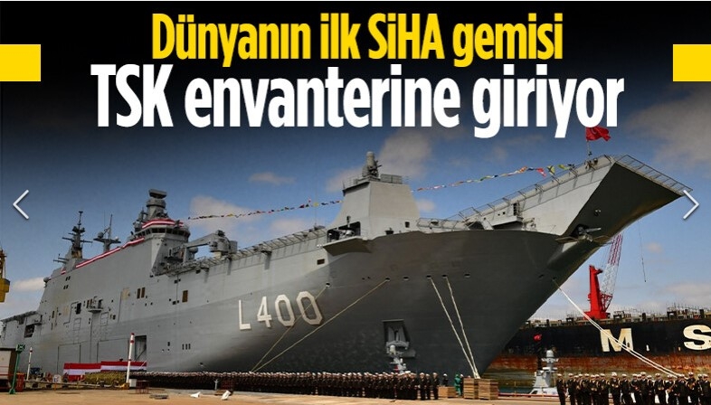 Dünyanın ilk SİHA gemisi TSK envanterine giriyor