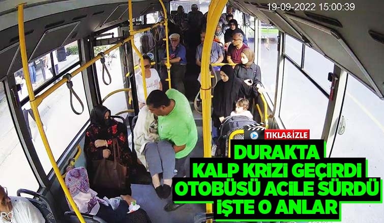 Durakta kalp krizi geçirdi, belediye otobüsüyle hastaneye yetiştirildi
