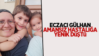 Eczacı Gülhan'dan acı haber