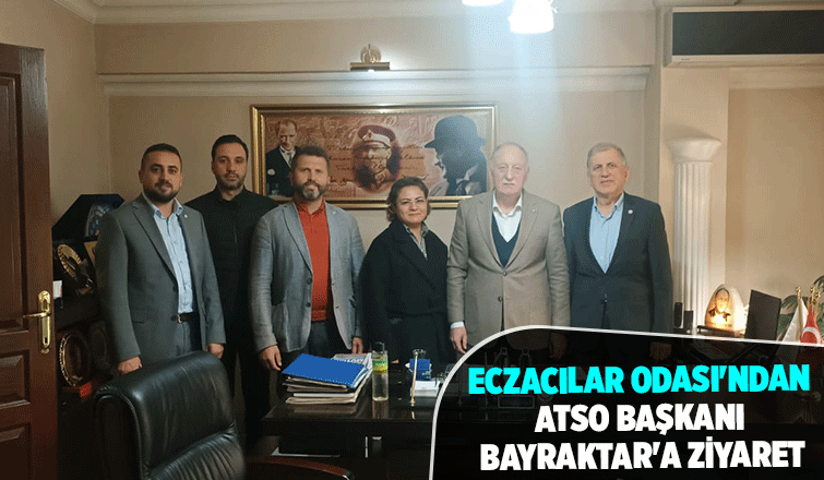 Eczacılar Odası ATSO'yu ziyaret etti