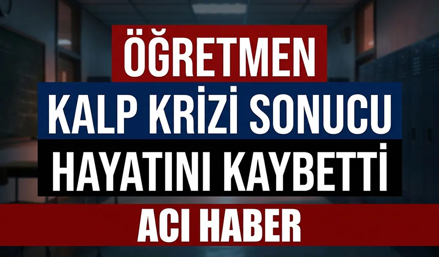 Eğitim camiasını yasa boğan ölüm