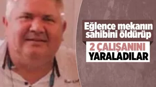 Eğlence mekanın sahibi öldürüldü, 2 çalışanı yaralı