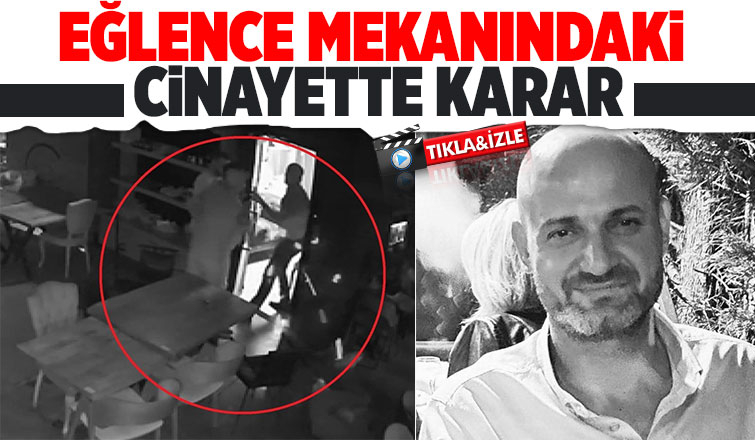 Eğlence mekanında cinayet işleyen sanık için karar